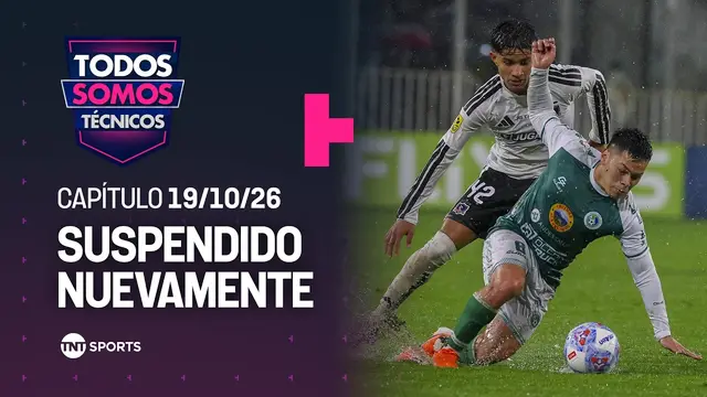 Todos Somos Técnicos - Duelo entre Colo-Colo y Dep. Puerto Montt fue suspendido | Capítulo 19/10/26