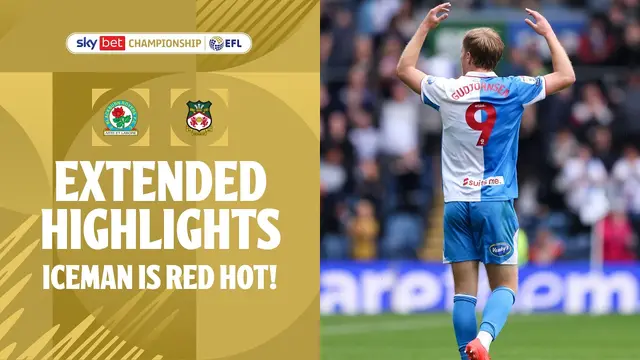 ICEMAN IS RED HOT! | Blackburn Rovers v Wrexham extended highlights
