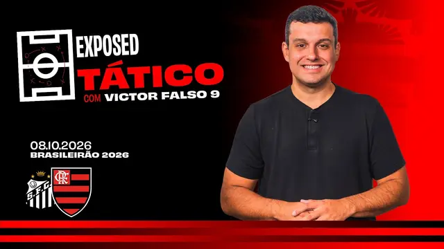 SANTOS x FLAMENGO: OS DESAFIOS DE JARDIM PARA DISPARAR NA LIDERANÇA DO BRASILEIRÃO | EXPOSED TÁTICO