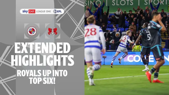 ROYALS MOVE INTO TOP SIX | Reading v Leyton Orient extended highlights