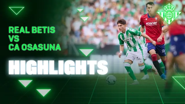 Resumen del partido Real Betis - CA Osasuna | HIGHLIGHTS | Real BETIS Balompié