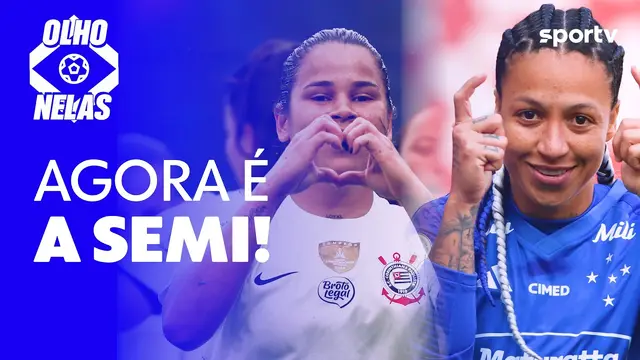 CORINTHIANS E CRUZEIRO NA SEMIFINAL DA LIBERTADORES FEMININA | Olho Nelas |sportv