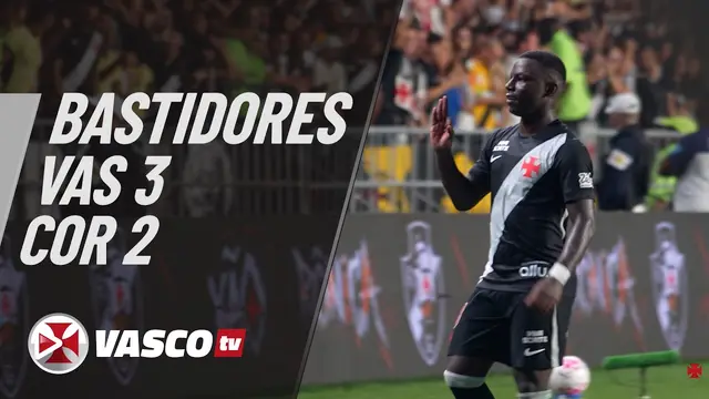 BASTIDORES | VASCO 3 X 2 CORINTHIANS | VASCOTV
