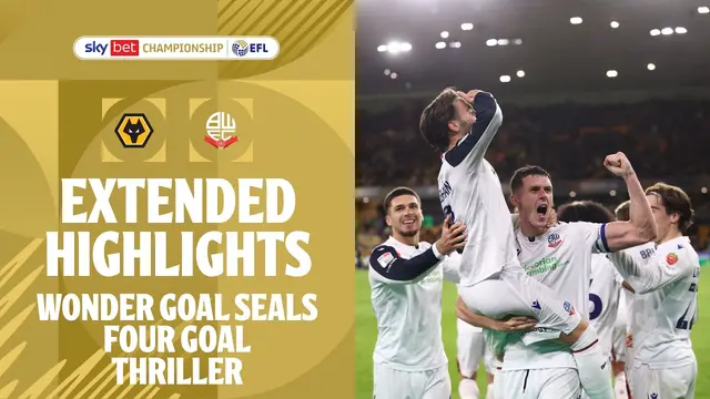 SCREAMER SEALS FOUR GOAL THRILLER! | Extended Highlights: Wolves vs Bolton