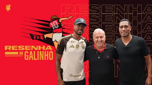 RESENHA DO GALINHO | ZICO RECEBE BRUNO HENRIQUE E HERNANE BROCADOR #17