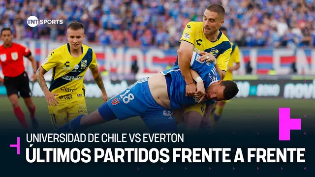 Los últimos encuentros entre Universidad de Chile y Everton de Viña del Mar - TNT Data Sports