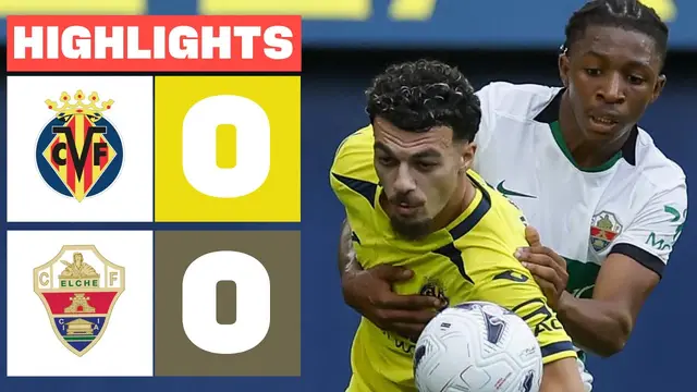 VILLARREAL CF 0 - 0 ELCHE CF | RESUMEN LALIGA EA SPORTS
