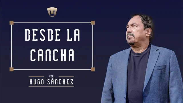 Desde La Cancha | Hugo Sánchez