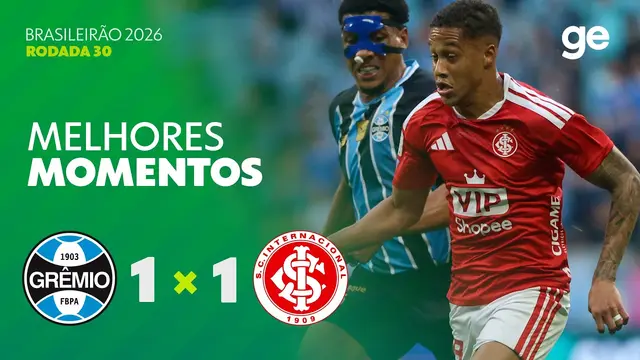 GRÊMIO 1 X 1 INTERNACIONAL | MELHORES MOMENTOS | 30ª RODADA BRASILEIRÃO 2026 | ge.globo
