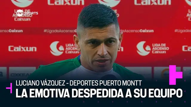 La emotiva despedida de Luciano Vázquez a Deportes Puerto Montt - Liga de Ascenso Caixun 2026