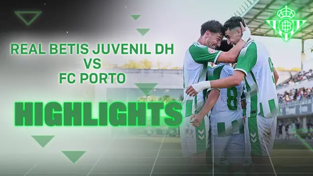 Resumen del partido Real Betis Juvenil DH - FC Porto (5-0) | CANTERA