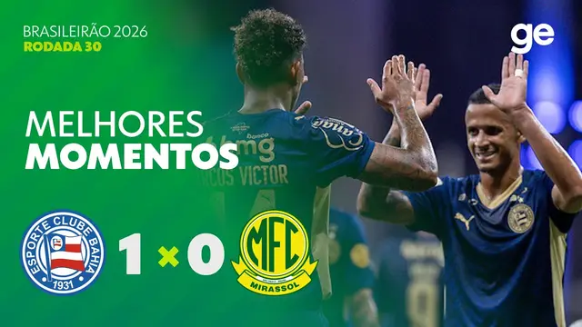 BAHIA 1 X 0 MIRASSOL | MELHORES MOMENTOS | 30ª RODADA BRASILEIRÃO 2026 | ge.globo